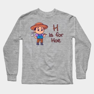 H Is For Hoe Long Sleeve T-Shirt